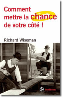 Comment mettre la chance de votre côté ! de Richard Wiseman Comment mettre la chance de votre côté ! de Richard Wiseman