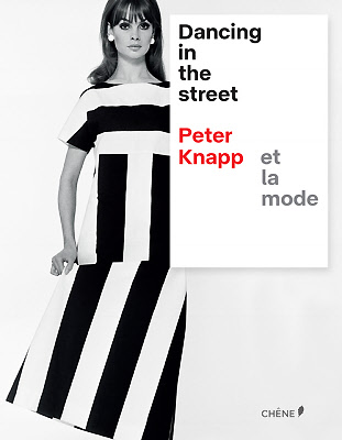 Dancing in the Street, Peter Knapp et la mode, Peter Knapp et François Cheval, Editions du Chêne, 2018 © Peter Knapp. Dancing in the Street, Peter Knapp et la mode, Peter Knapp et François Cheval, Editions du Chêne, 2018 © Peter Knapp.