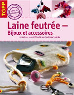 'Laine feutrée : bijoux et accessoires' de Stephanie Göhr et Sieglinde Holl 'Laine feutrée : bijoux et accessoires' de Stephanie Göhr et Sieglinde Holl
