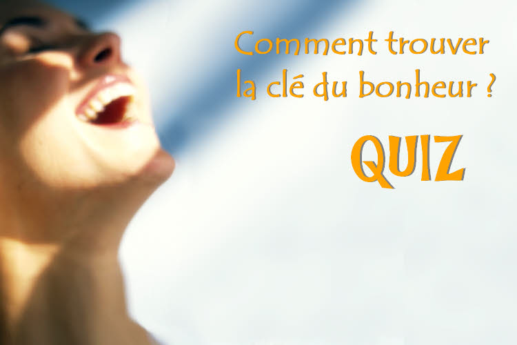 QUIZ : comment être heureuse et trouver le bonheur ?