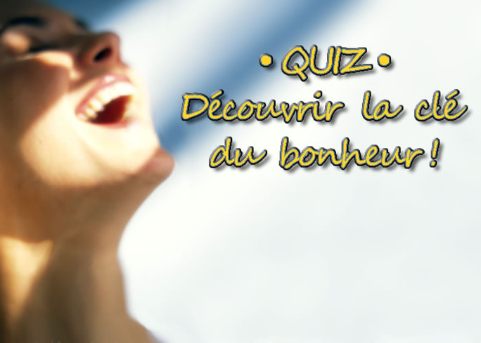 QUIZ : comment trouver la clé du bonheur ?