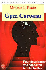 Gym cerveau : une technique, un état d'esprit de Monique Le Poncin