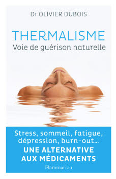 Thermalisme - Voie de guérison naturelle Dr Olivier Dubois. Thermalisme - Voie de guérison naturelle Dr Olivier Dubois.