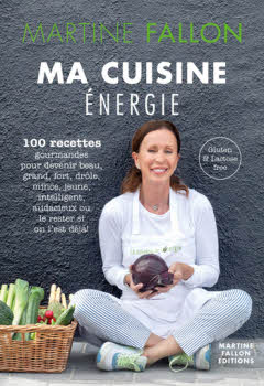 Ma cuisine énergie de Martine Fallon Ma cuisine énergie de Martine Fallon
