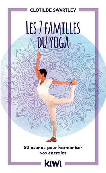 Les 7 familles du yoga de Clotilde Swartley - Éditions KIWI