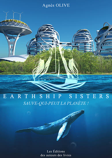 Eartship Sisters : Sauve-qui-peut la planète ! - Agnès Olive