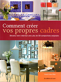 Couverture de "Comment créer vos propres cadres", de Maria Luisa Diaz