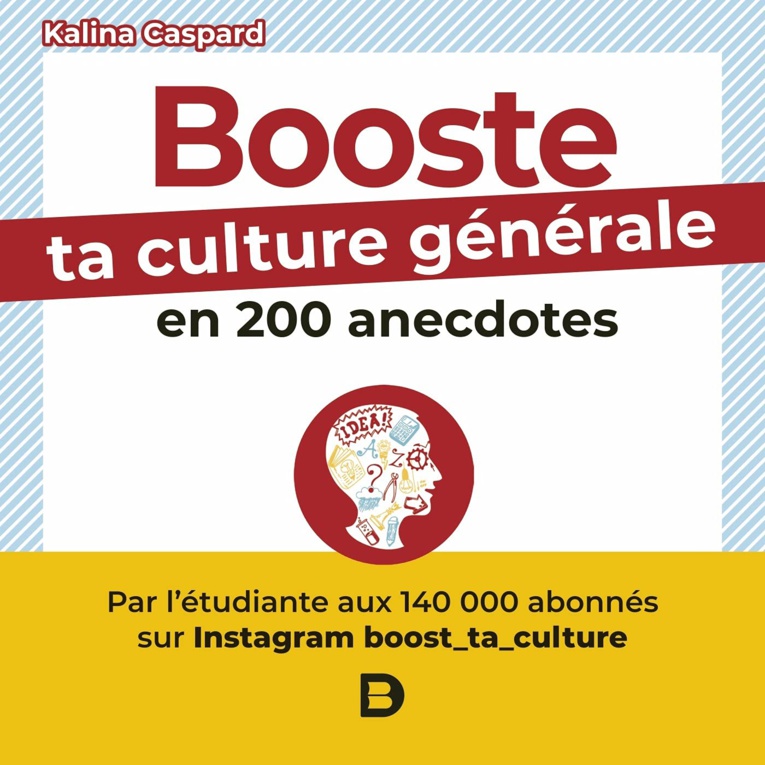 Booste ta culture générale en 200 anecdotes de Kalina Caspard. Booste ta culture générale en 200 anecdotes de Kalina Caspard.