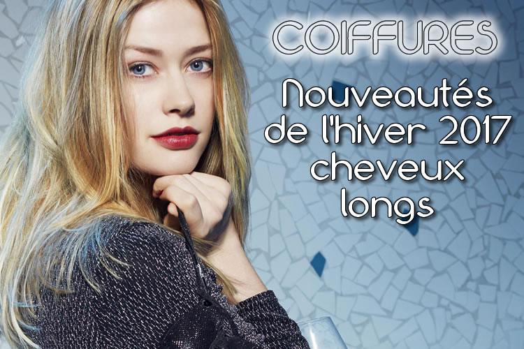 Hiver 2017 : CHEVEUX LONGS - toutes les nouvelles créations coiffures - Coiffure Jean-Louis DAVID