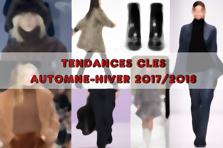 Les tendances clés de l'automne-hiver 2017-2018