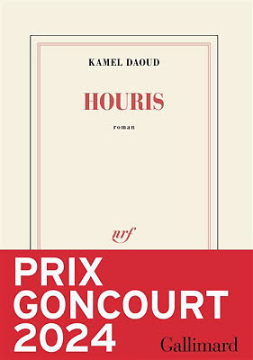 Prix Goncourt 2024 : Houris de Kamel Daoud Prix Goncourt 2024 : Houris de Kamel Daoud