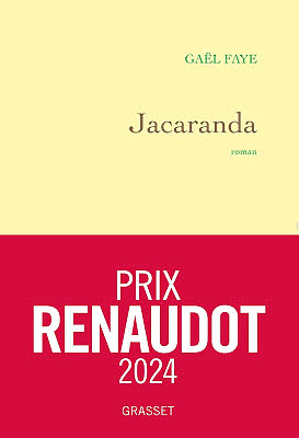 Prix Renaudot 2024 : Jacaranda de Gaël Faye Prix Renaudot 2024 : Jacaranda de Gaël Faye