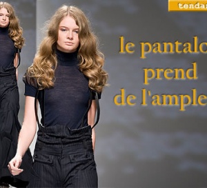 tendance - les pantalons jouent les grandes largeurs